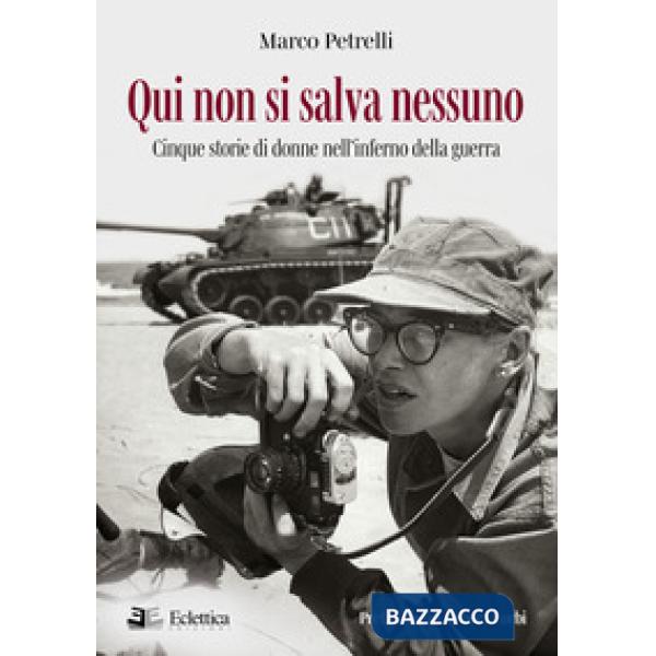 Qui non si salva nessuno. Cinque storie di donne nell'inferno della guerra