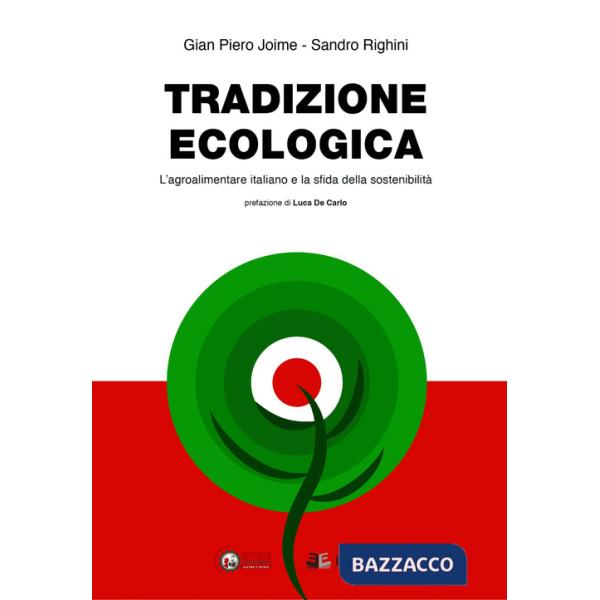 Tradizione ecologica. L'agroalimentare italiano e la sfida della sostenibilità