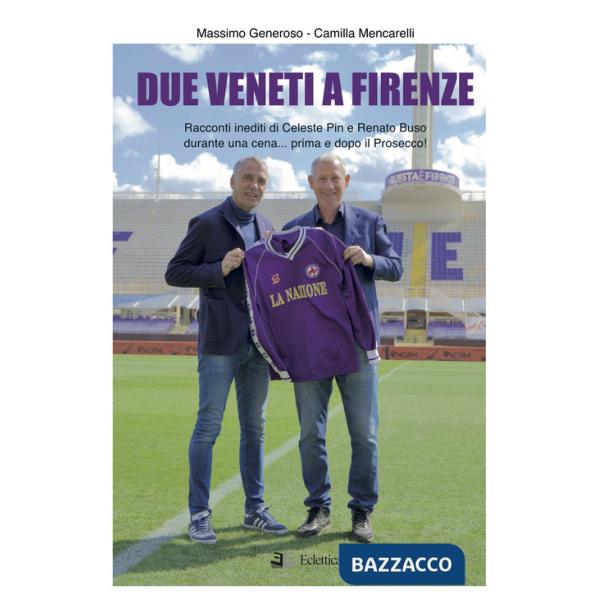 Due veneti a Firenze. Racconti inediti di Celeste Pin e Renato Buso