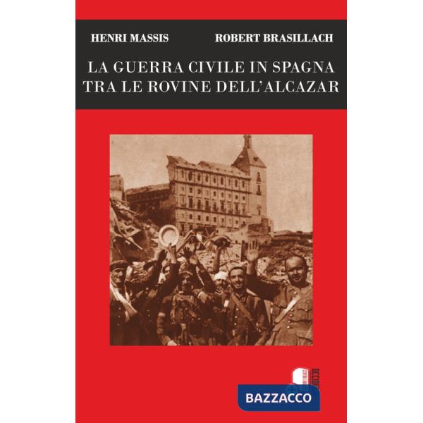 Guerra civile in Spagna tra le rovine dell'Alcazar (La)