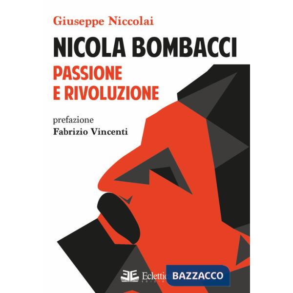 Nicola Bombacci. Passione e rivoluzione