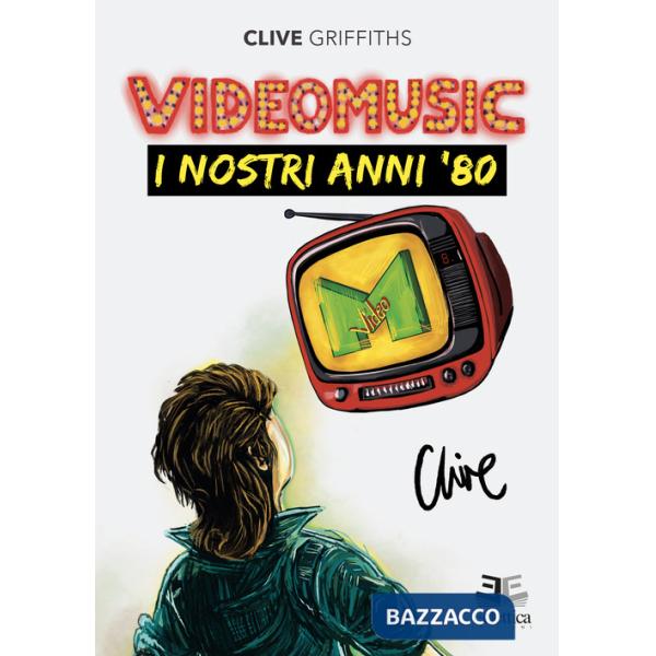 Videomusic. I nostri anni '80