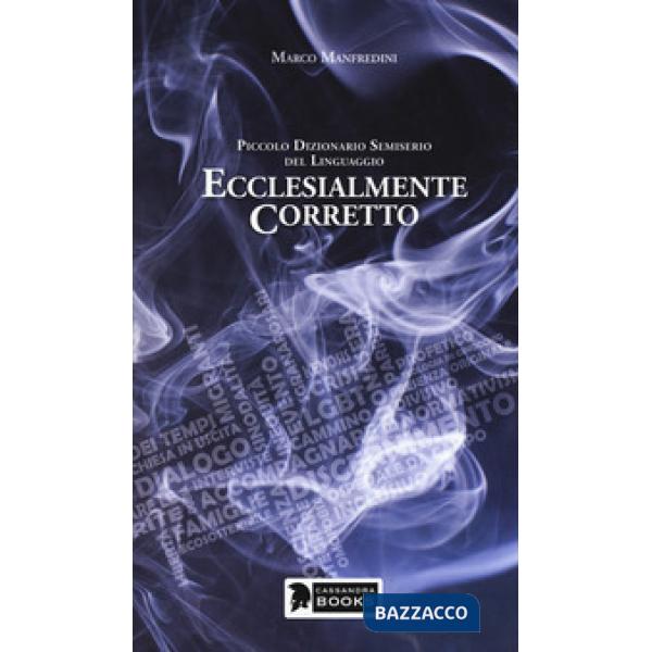 Ecclesialmente corretto. Piccolo dizionario semiserio sul linguaggio