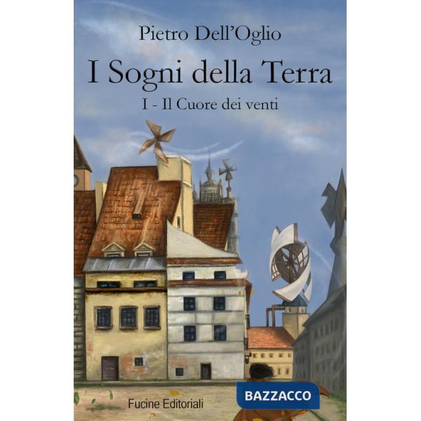 Sogni della Terra (I). Vol. 1: Il cuore dei venti