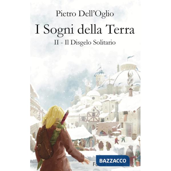 Sogni della Terra (I). Vol. 2: Il disgelo solitario