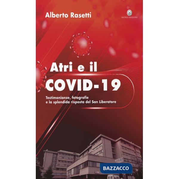 Atri e il Covid-19. testimonianze, fotografie e la splendida risposta del San Liberatore. Ediz. per la scuola. Con Prodotti vari