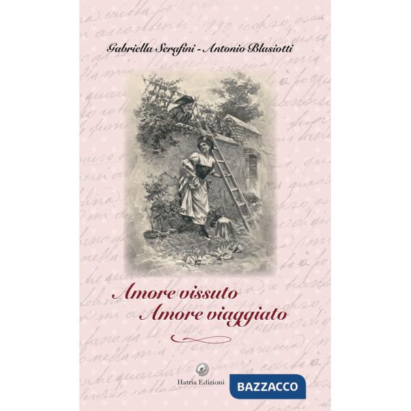 Amore vissuto, amore viaggiato. Con CD-ROM