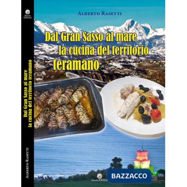 Dal Gran Sasso al mare la cucina del territorio teramano