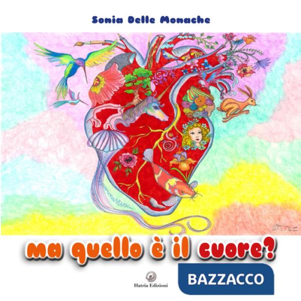 Ma quello è il cuore? Ediz. illustrata