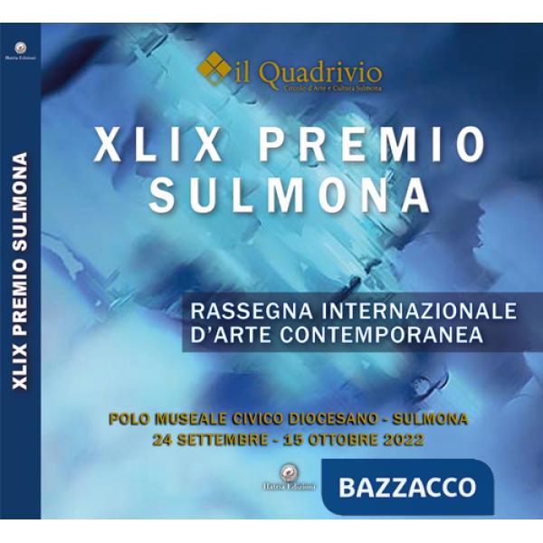XLIX Premio Sulmona. Rassegna internazionale d'arte contemporanea