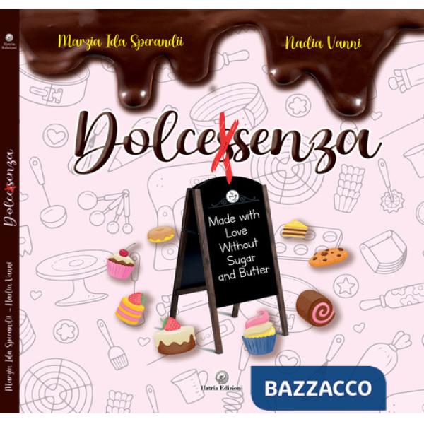 Dolcessenza. Made with love without sugar and butter