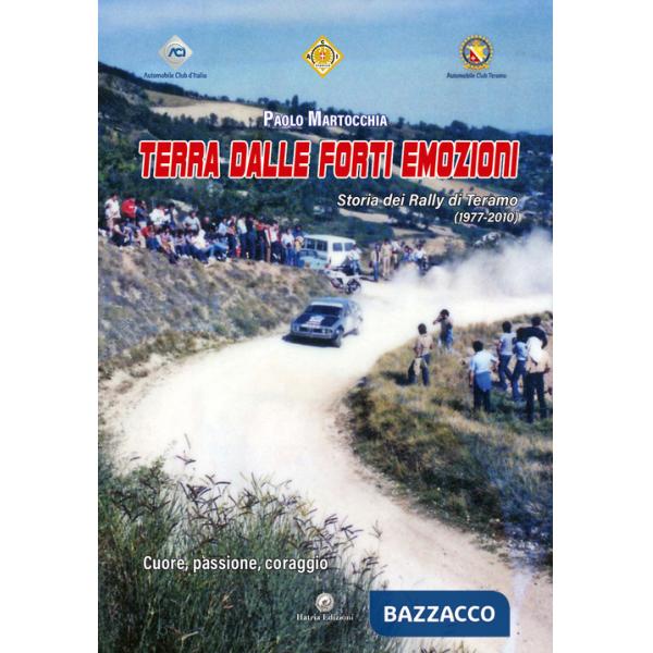 Terra dalle forti emozioni. Storia dei rally di Teramo (1977-2010)