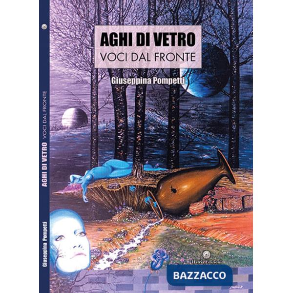 Aghi di vetro. Voci dal fronte. Ediz. integrale