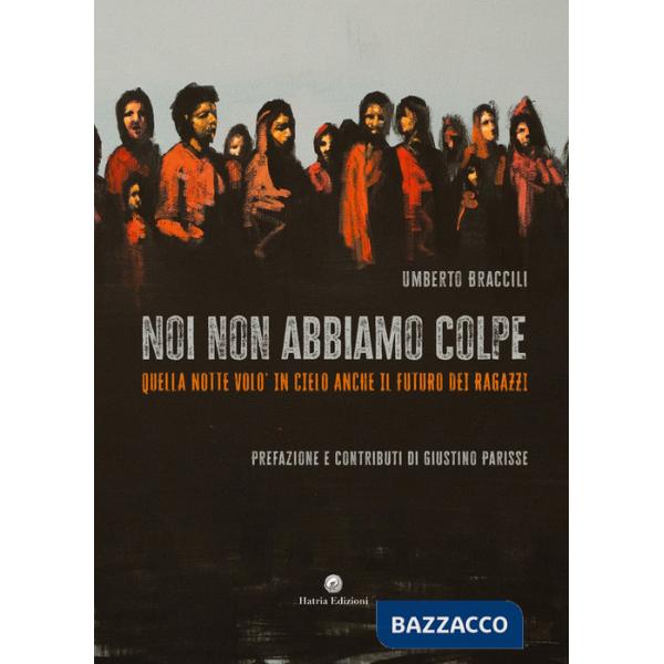 Noi non abbiamo colpe. Quella notte volò in cielo anche il futuro dei ragazzi