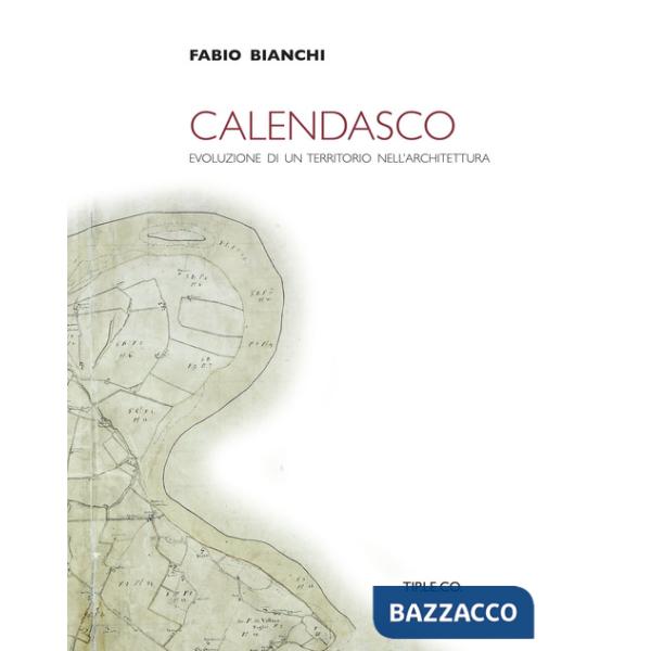 Calendasco. Evoluzione di un territorio nell'architettura