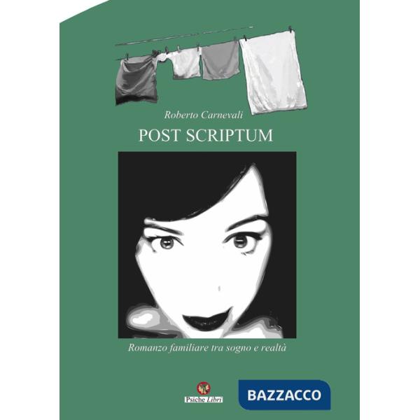 Post scriptum. Romanzo familiare tra sogno e realtà