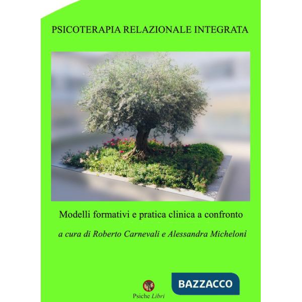 Psicoterapia relazionale integrata. Modelli formativi e pratica clinica a confronto