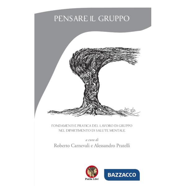 Pensare il gruppo. Fondamenti e pratica del lavoro di gruppo nel Dipartimento di salute mentale. Nuova ediz.