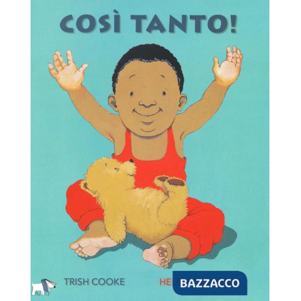 Così tanto! Ediz. illustrata