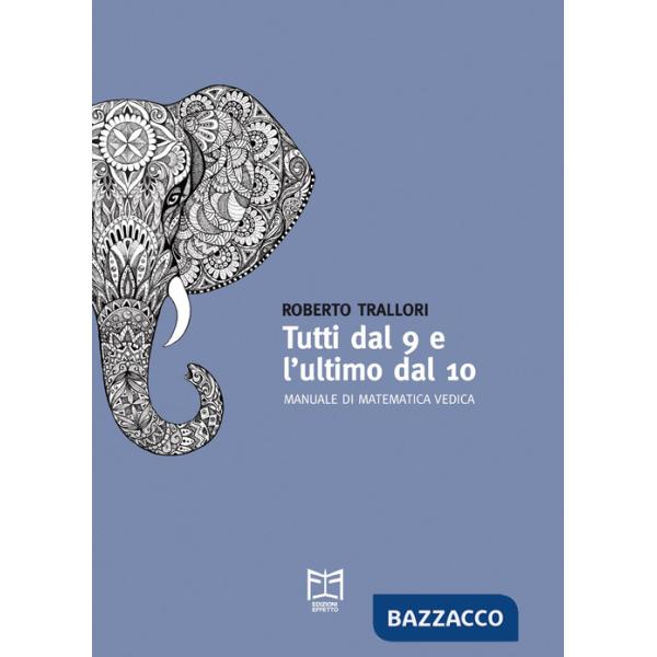 Tutti dal 9 e l'ultimo dal 10. Manuale di matematica vedica