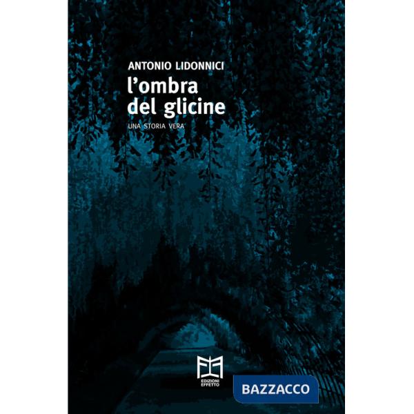 Ombra del glicine. Una storia vera (L')