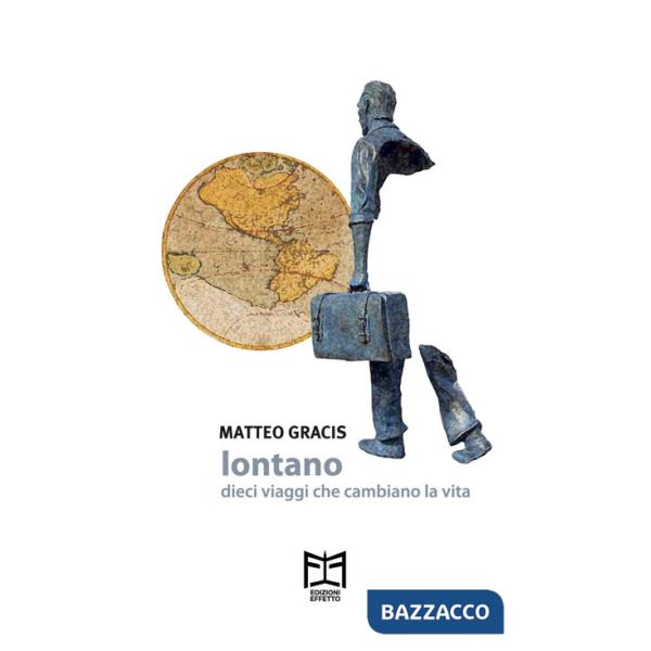 Lontano. Dieci viaggi che cambiano la vita