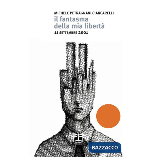 Fantasma della mia libertà. 11 settembre 2001 (Il)
