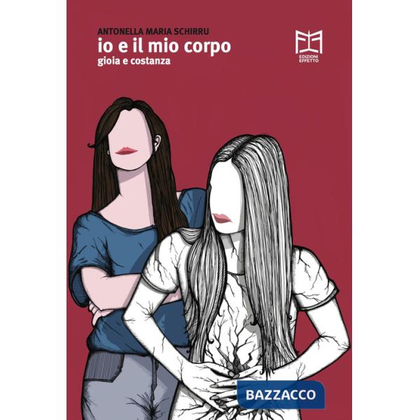 Io e il mio corpo. Gioia e Costanza