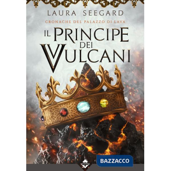 Principe dei vulcani. Cronache del palazzo di Lava (Il)