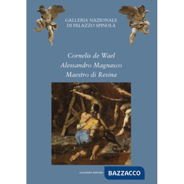 Cornelis de Wael, Alessandro Magnasco, Maestro di Resina. Due acquisizioni e un restauro per la Galleria Nazionale della Liguria