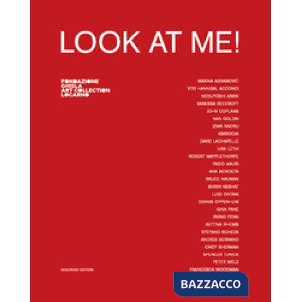 Look at me! Catalogo della mostra (Locarno, 8 settembre 2019-5 gennaio 2020). Ediz. italiana e inglese