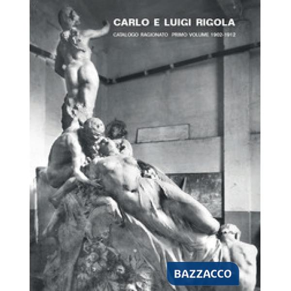 Carlo e Luigi Rigola. Catalogo ragionato. Ediz. illustrata. Vol. 1: 1902-1912