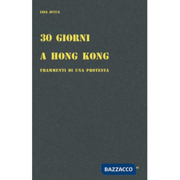 30 giorni a Hong Kong. Frammenti di una protesta