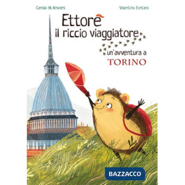 Ettore il riccio viaggiatore. Un'avventura a Torino