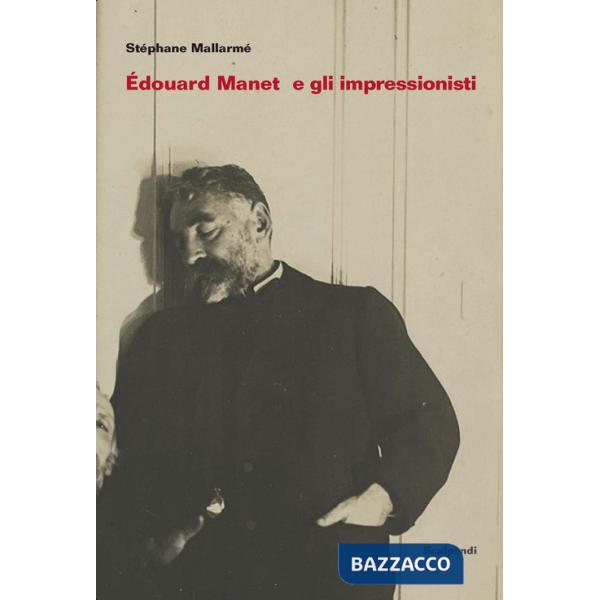 Édouard Manet e gli Impressionisti e altri scritti su Manet di Antonin Proust
