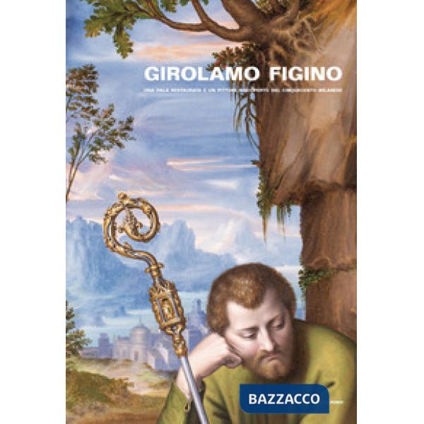 Girolamo Figino. Una pala restaurata e un pittore riscoperto del Cinquecento milanese
