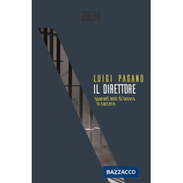 Direttore. Quarant'anni di lavoro in carcere (Il)