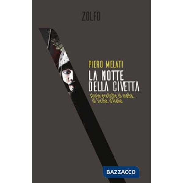 Notte della civetta. Storie eretiche di mafia, di Sicilia, d'Italia (La)