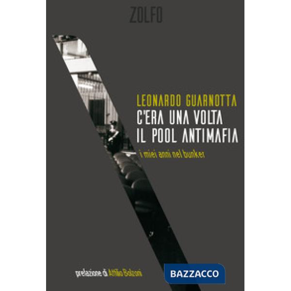 C'era una volta il pool antimafia. I miei anni nel bunker