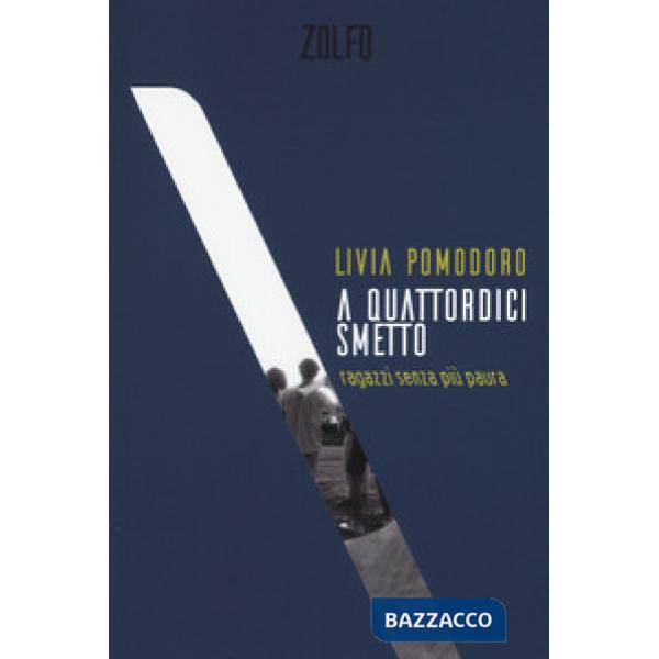 A quattordici smetto. Ragazzi senza più paura