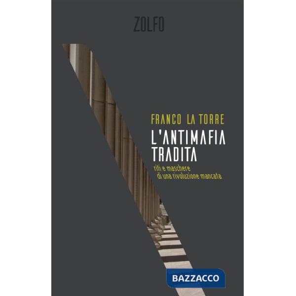 Antimafia tradita. Riti e maschere di una rivoluzione mancata (L')
