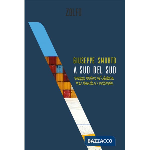 A sud del Sud. Viaggio dentro la Calabria tra i diavoli e i resistenti