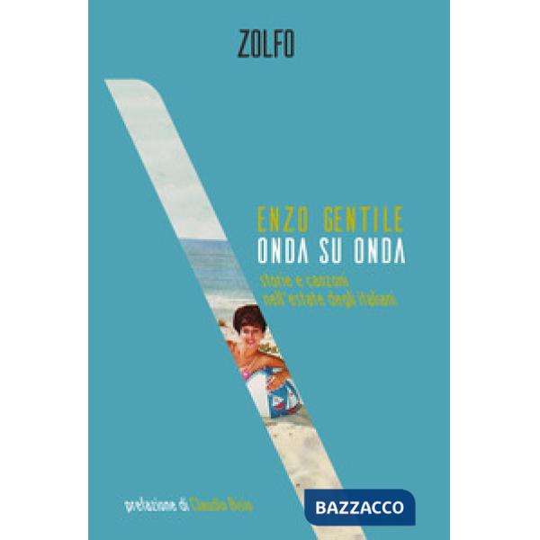 Onda su onda. Storie e canzoni nell'estate degli italiani