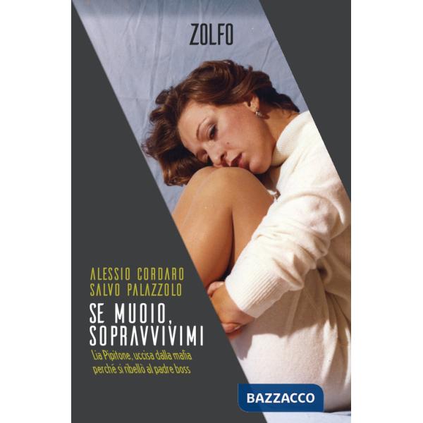 Se muoio, sopravvivimi. Lia Pipitone, uccisa dalla mafia perché si ribellò al padre boss