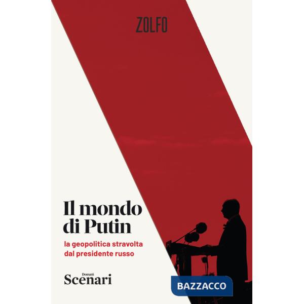 Mondo di Putin. La geopolitica stravolta dal presidente russo (Il)