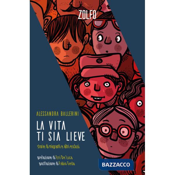 Vita ti sia lieve. Storie di migranti e altri esclusi (La)