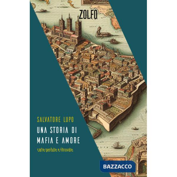 Storia di mafia e amore. Carte perdute e ritrovate (Una)