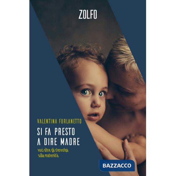 Si fa presto a dire madre. Voci oltre gli stereotipi sulla maternità