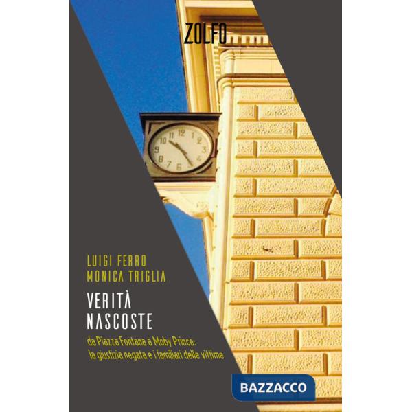 Verità nascoste. Da Piazza Fontana a Moby Prince: la giustizia negata e i familiari delle vittime