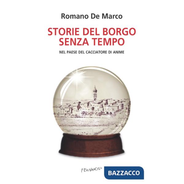 Storie del borgo senza tempo. Nel paese del cacciatore di anime